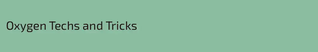 Oxygen Techs and Tricks